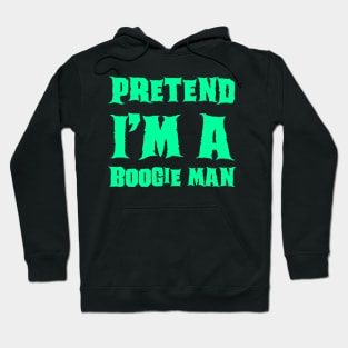 Pretend I'm a Boogie Man Lazy Costume Halloween Hoodie